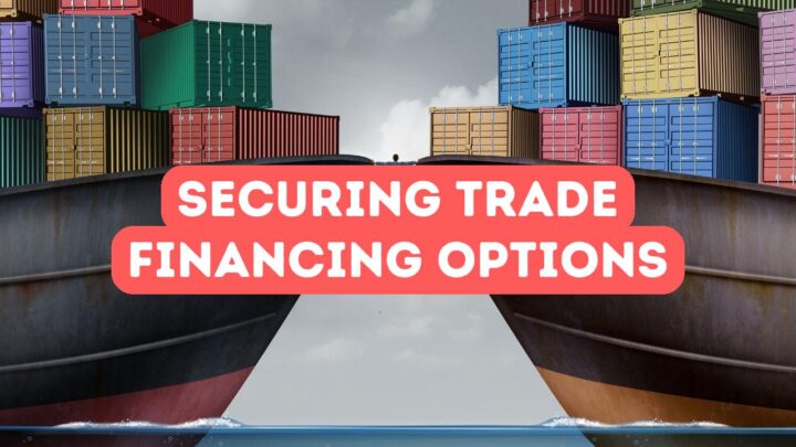How to Secure Trade Financing