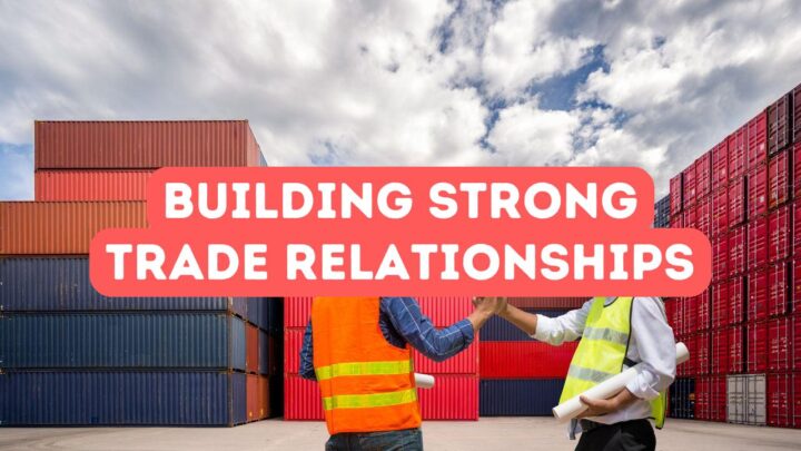 How to Build Strong Trade Relationships