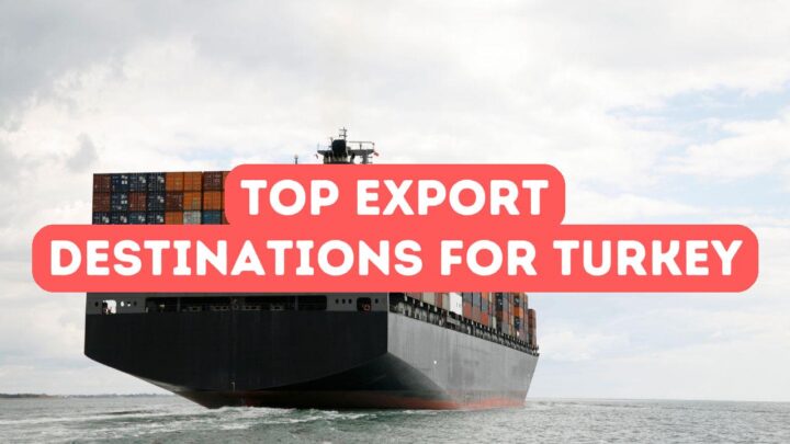 Top Export Destinations for Turkish Goods