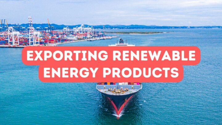 Exporting Renewable Energy Products
