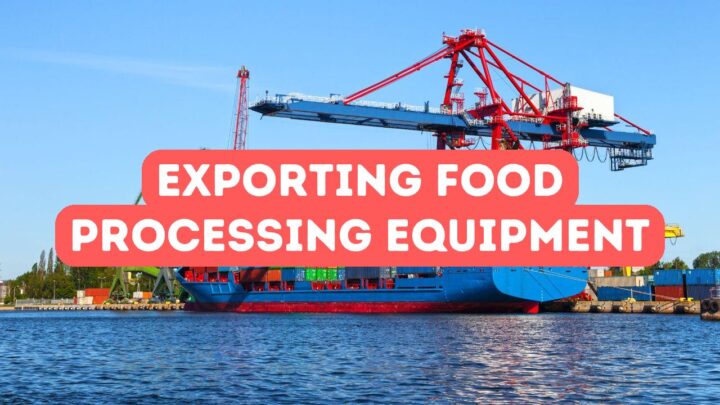 Exporting Food Processing Equipment