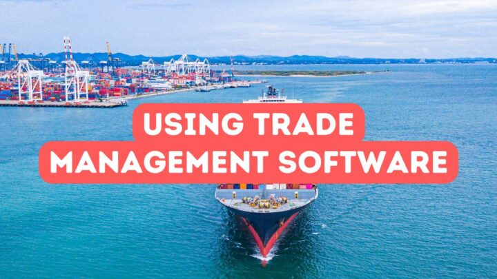 How to Use Trade Management Software