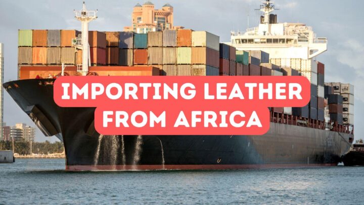 Importing Leather from Africa