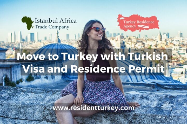 Move to Turkey with Turkish Visa and Residence Permit